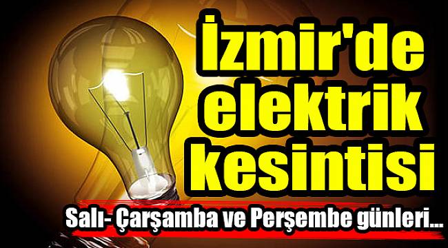 İzmir'de elektrik kesintisi(05-06-07 Haziran 2018)