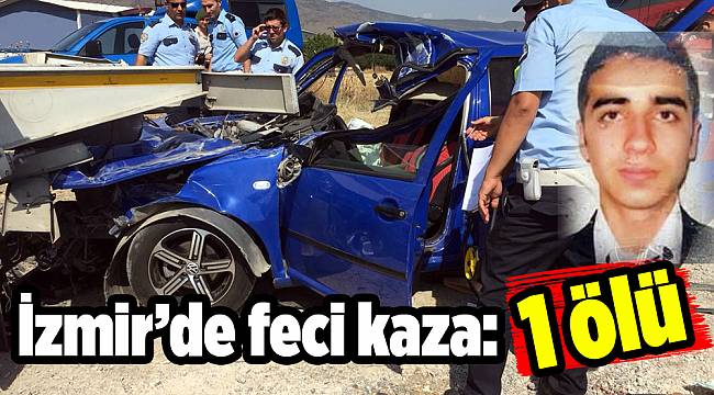 İzmir’de feci kaza: 1 ölü