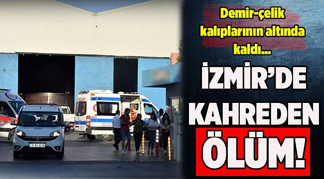 İzmir'de kahreden ölüm