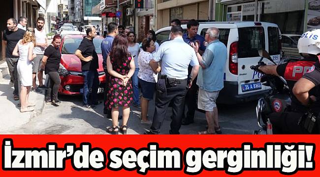 İzmir'de seçim gerginliği!