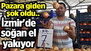 İzmir'de soğan el yakıyor