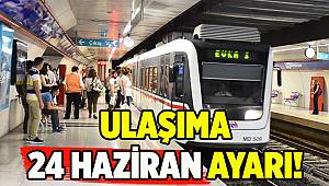 İzmir'de ulaşıma 24 Haziran ayarı