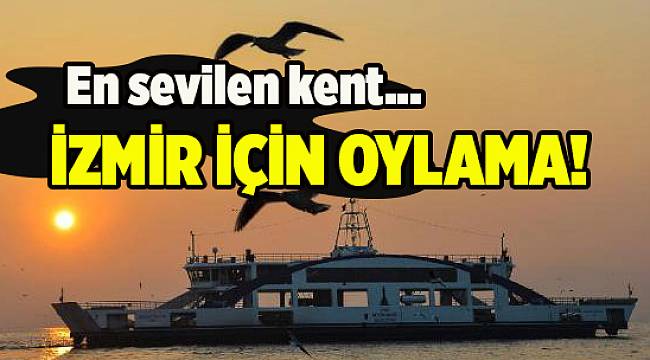 İzmir için oylama vakti