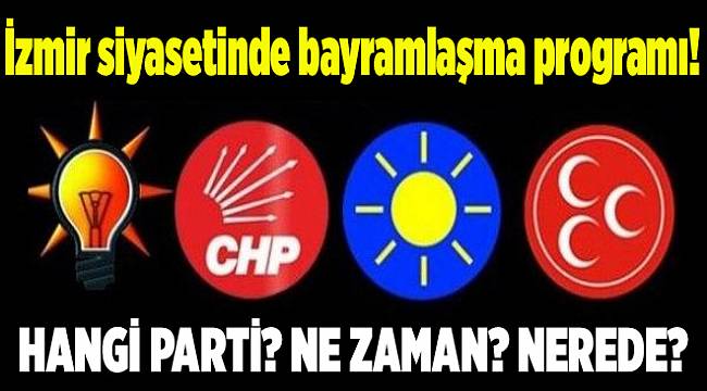 İzmir siyasetinde bayramlaşma programı: Hangi parti, nerede, ne zaman?