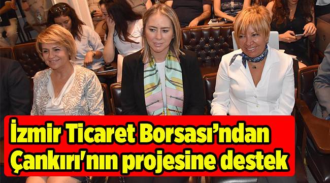 İzmir Ticaret Borsasından Çankırı'nın projesine destek