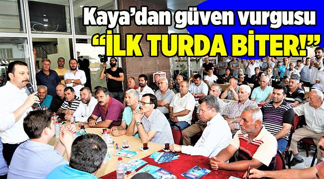 Kaya: İlk turda bitecek