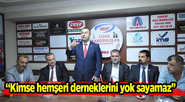 “Kimse hemşeri derneklerini yok sayamaz”