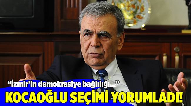 Kocaoğlu'ndan seçim değerlendirmesi
