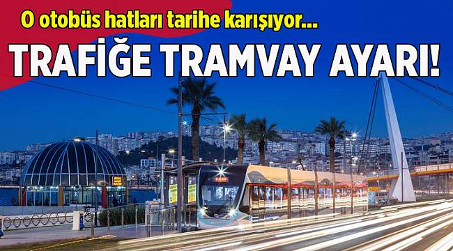 Konak Tramvayı "resmen" başlıyor