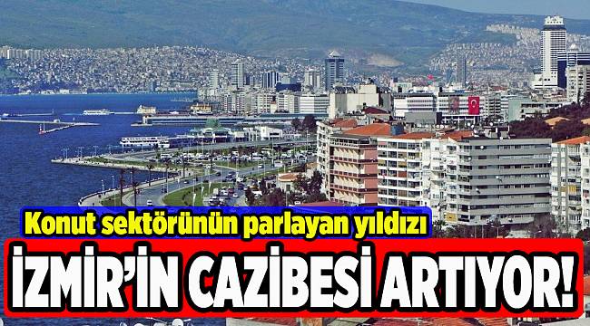 Konutta İzmir’in cazibesi artıyor