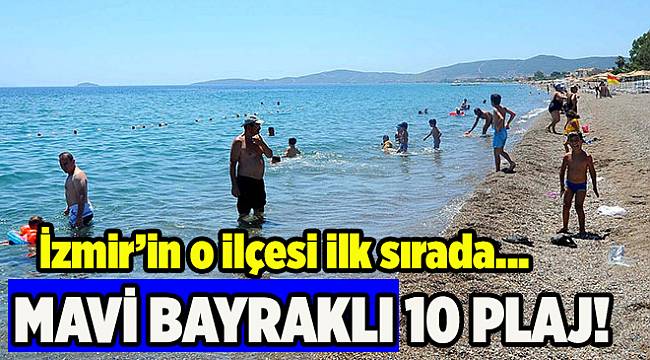 Mavi Bayrak'ta o ilçemiz ilk sırada...