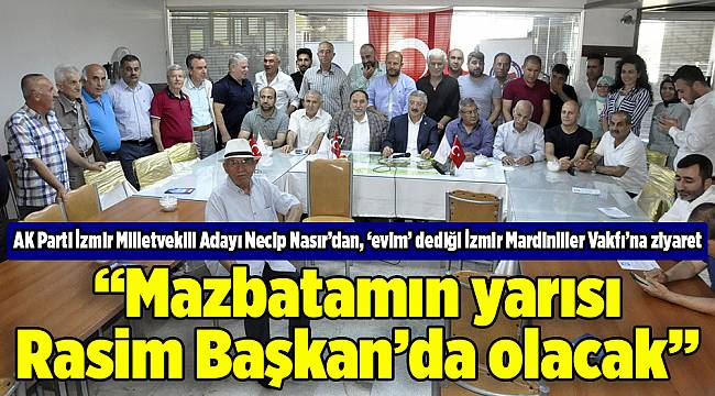 "Mazbatamın yarısı Rasim Başkan'da olacak"