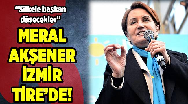 Meral Akşener İzmir Tire’de