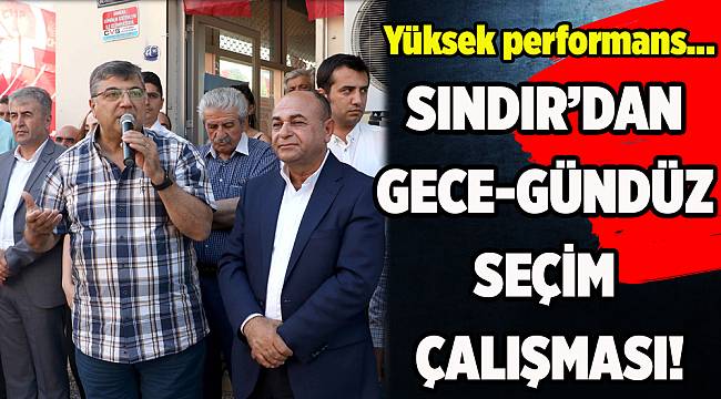 Sındır'dan sokak-sokak seçim çalışması...