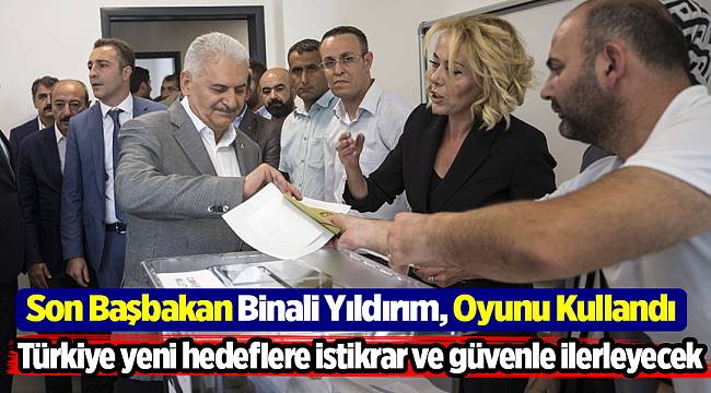 Son Başbakan Binali Yıldırım, Oyunu Kullandı