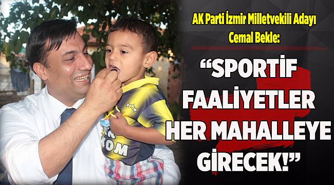 ‘Sportif faaliyetler her mahalleye girecek’