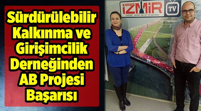 Sürdürülebilir Kalkınma ve Girişimcilik Derneğinden AB Projesi Başarısı