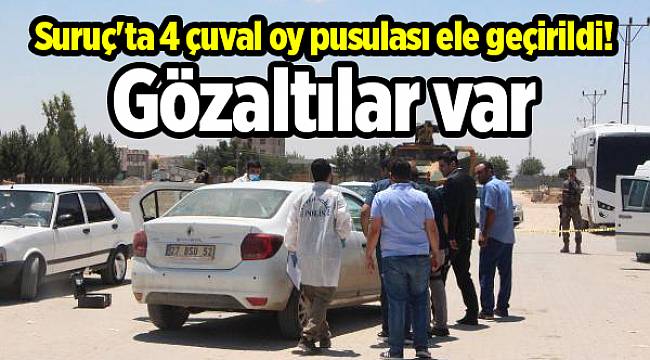 Suruç'ta 4 çuval oy pusulası ele geçirildi! Gözaltılar var