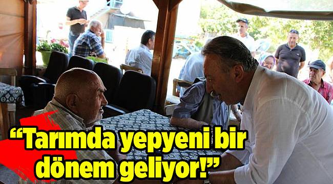 "Tarımda yepyeni bir dönem geliyor"