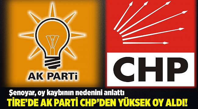 Tire'de AK Parti CHP'den yüksek oy aldı