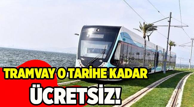 Tramvay 1 Temmuz'a kadar ücretsiz