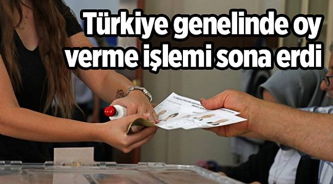 Türkiye genelinde oy verme işlemi sona erdi