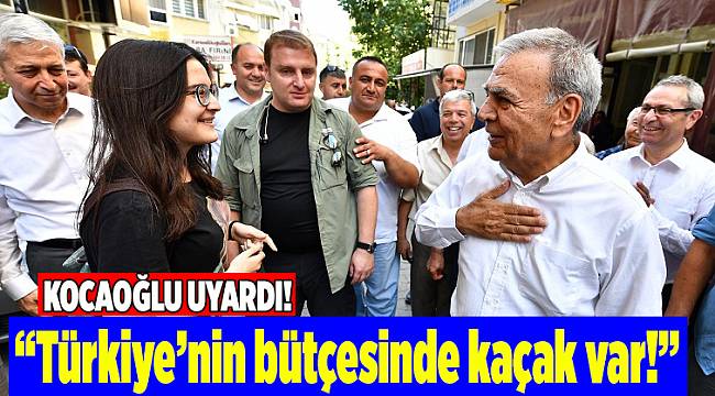 “Türkiye’nin bütçesinde kaçak var”