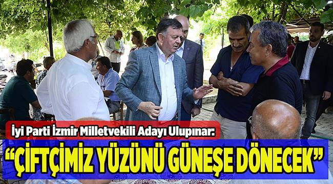 Ulupınar: Çiftçimiz yüzünü güneşe dönecek!