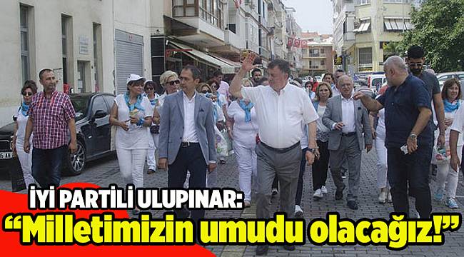Ulupınar: Milletimizin umudu olacağız!