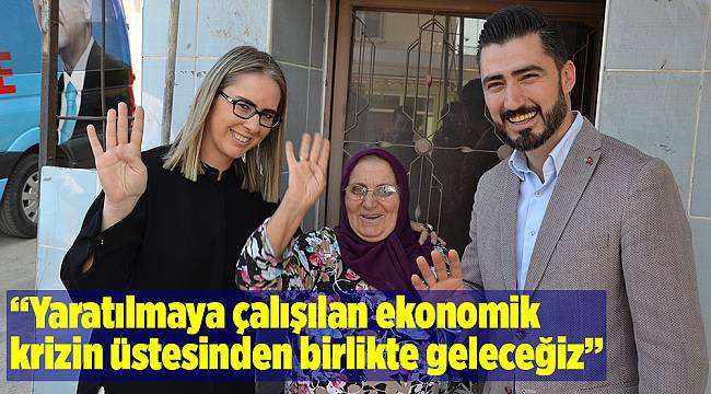 “Yaratılmaya çalışılan ekonomik krizin üstesinden birlikte geleceğiz”