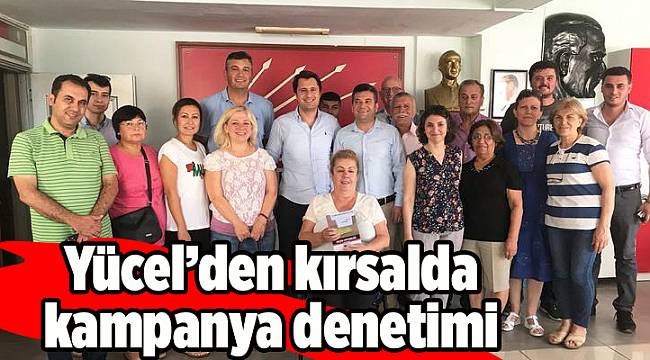 Yücel'den kırsalda kampanya denetimi