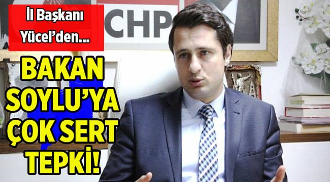 Yücel'den Soylu'ya sert tepki