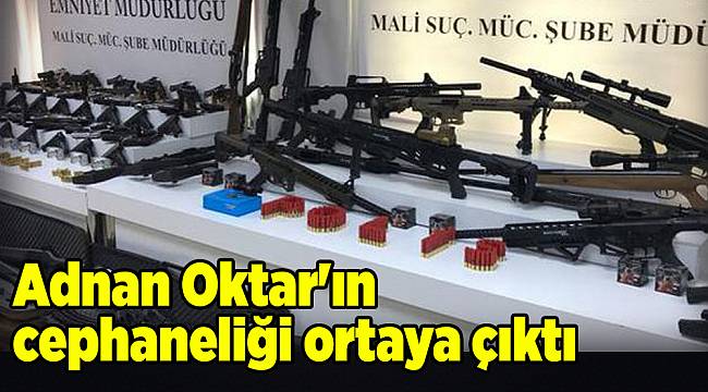 Adnan Oktar'ın cephaneliği ortaya çıktı