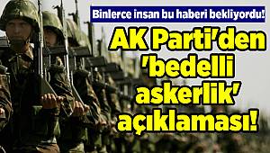 AK Parti'den 'bedelli askerlik' açıklaması!