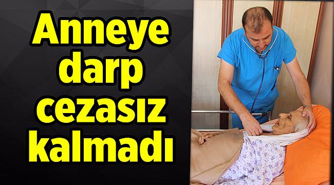 Anneye darp cezasız kalmadı