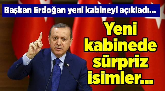 Başkan Erdoğan yeni kabineyi açıkladı...