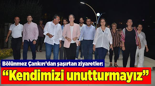 Bölünmez Çankırı’dan şaşırtan ziyaretler: “Kendimizi unutturmayız”