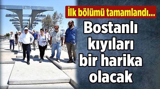 Bostanlı kıyıları bir harika olacak