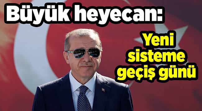 Büyük heyecan: Yeni sisteme geçiş günü