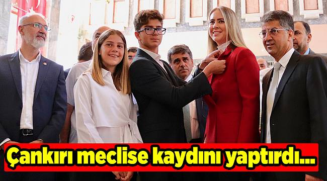 Çankırı, TBMM’ye kaydını yaptırdı