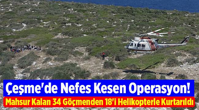 Çeşme'de Nefes Kesen Operasyon! Mahsur Kalan 34 Göçmenden 18'i Helikopterle Kurtarıldı