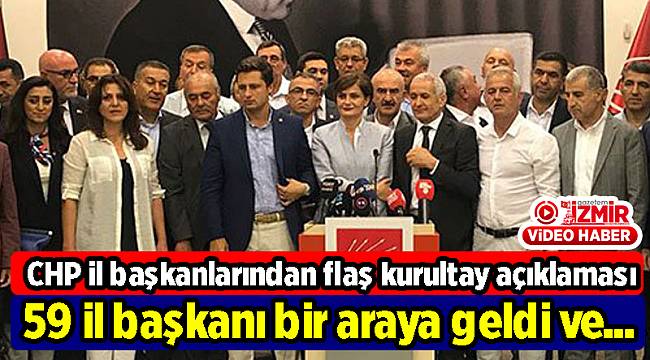 CHP il başkanlarından flaş kurultay açıklaması