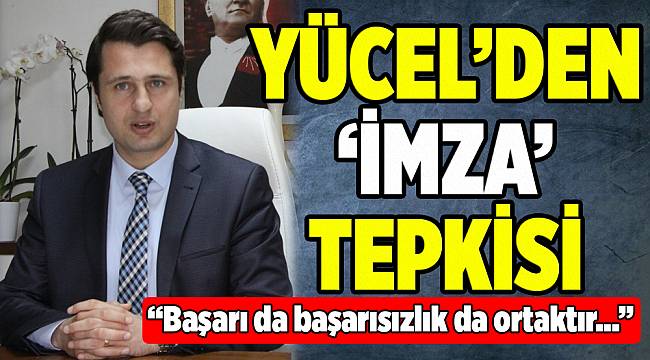 CHP İzmir İl Başkanı Yücel&#039;den imza toplayan partililere tepki