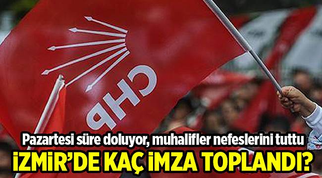 CHP'li muhalifler kaç imza topladı?