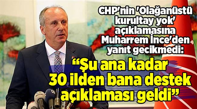 CHP'nin 'Olağanüstü kurultay yok' açıklamasına Muharrem İnce'den yanıt