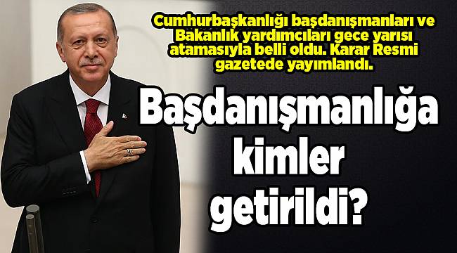 Cumhurbaşkanlığı başdanışmanları belli oldu