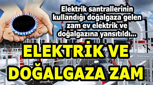 Elektrik ve Doğalgaza Zam Geldi!