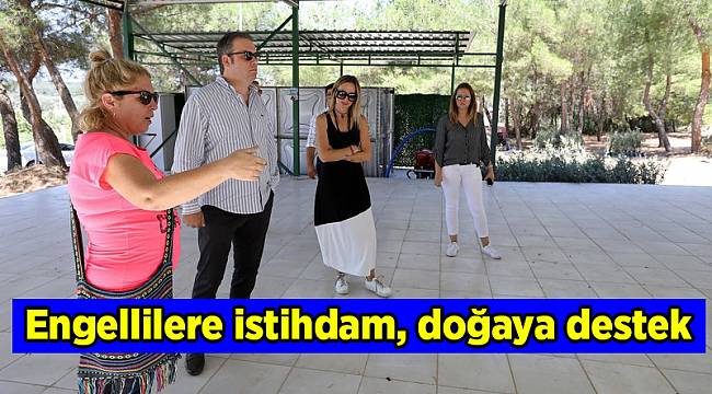 Engellilere istihdam, doğaya destek