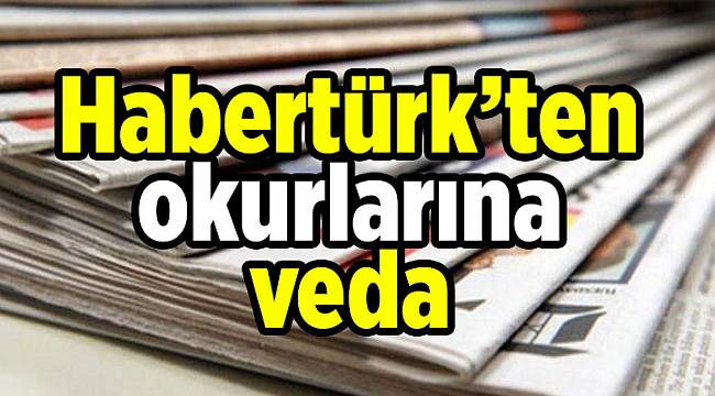 Habertürk’ten okurlarına veda
