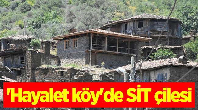 'Hayalet köy'de SİT çilesi